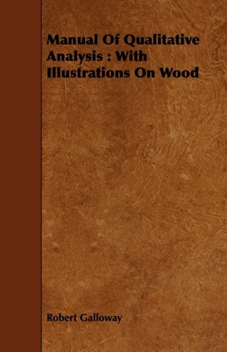 Manual of Qualitative Analysis: With Illustrations on Wood Business & Technology