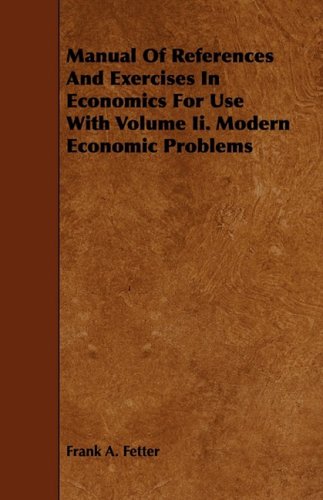 Manual of References and Exercises in Economics for Use With Volume Ii: Modern Economic Problems Business, Finance & Career