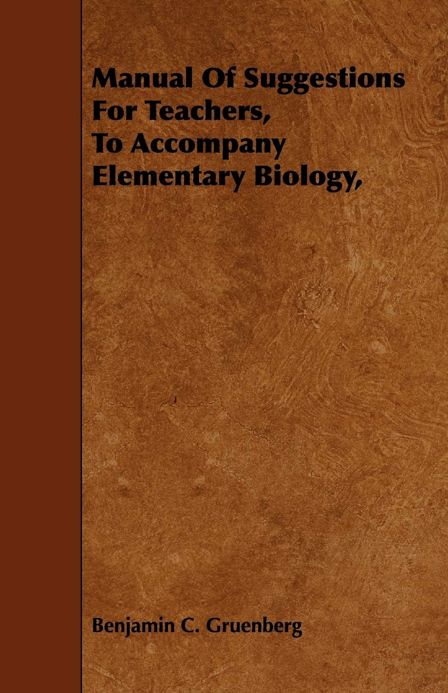 Manual of Suggestions for Teachers, to Accompany Elementary Biology Learning & Reference