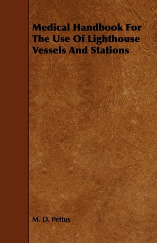 Medical Handbook for the Use of Lighthouse Vessels and Stations Medicine