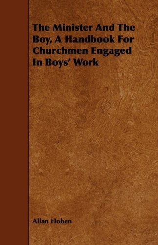 The Minister and the Boy, a Handbook for Churchmen Engaged in Boys' Work Politics & History