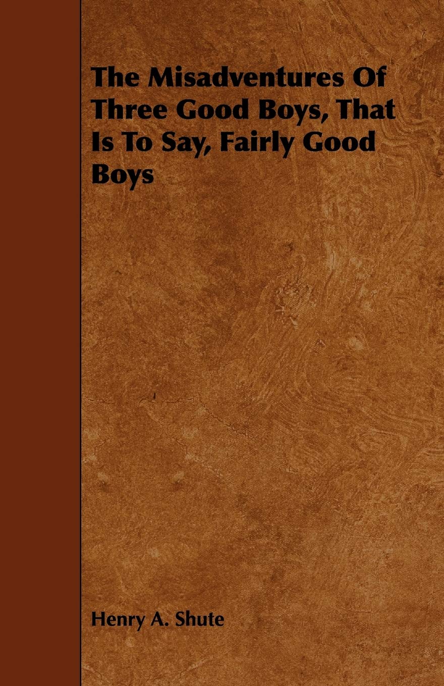 The Misadventures of Three Good Boys, That Is to Say, Fairly Good Boys Contemporary literature