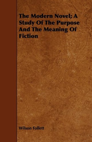 The Modern Novel: A Study of the Purpose and the Meaning of Fiction Contemporary literature