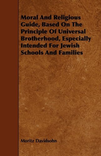 Moral and Religious Guide, Based on the Principle of Universal Brotherhood, Especially Intended for Jewish Schools and Families Religion & Esotericism