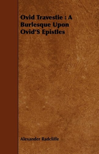 Ovid Travestie: A Burlesque upon Ovid's Epistles Politics & History