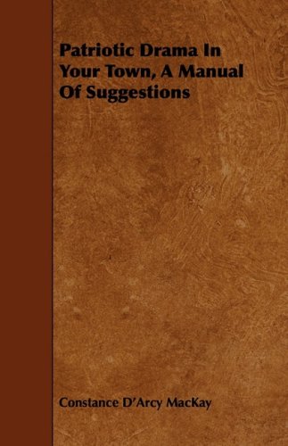 Patriotic Drama in Your Town, a Manual of Suggestions Drama
