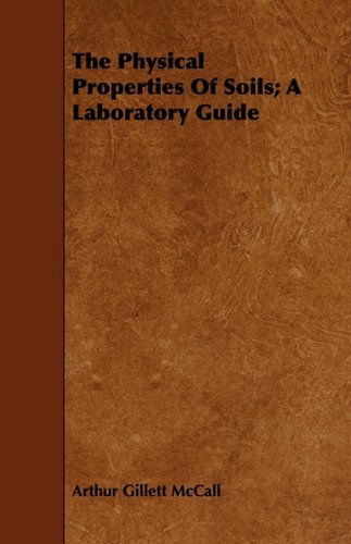 The Physical Properties of Soils: A Laboratory Guide Business & Technology