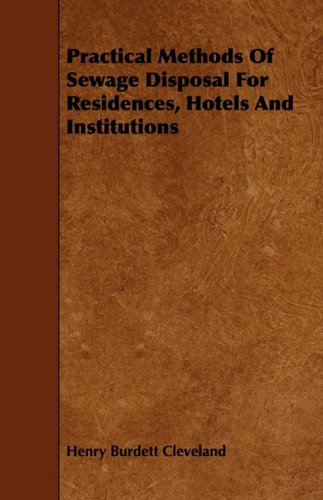 Practical Methods of Sewage Disposal for Residences, Hotels and Institutions Business & Technology