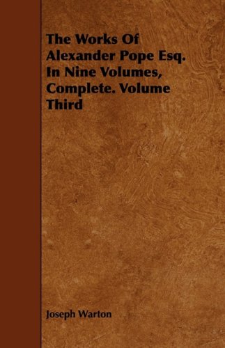 The Works of Alexander Pope Esq. in Nine Volumes, Complete Contemporary literature