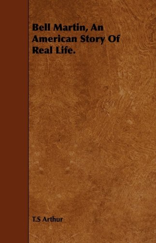 Bell Martin: An American Story of Real Life Contemporary literature