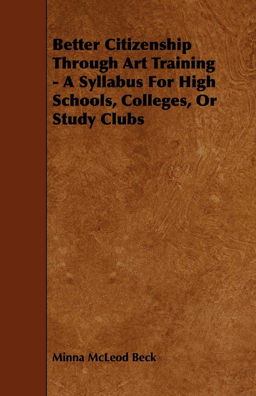 Better Citizenship Through Art Training - A Syllabus for High Schools, Colleges, or Study Clubs Social Sciences