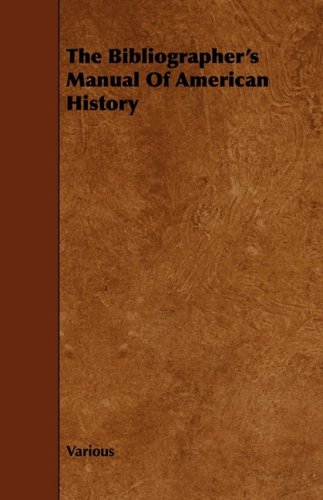 The Bibliographer's Manual of American History Politics & History