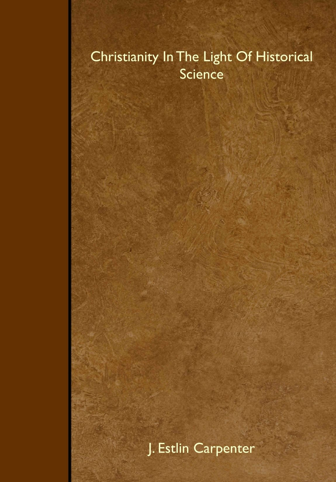 Christianity In The Light Of Historical Science book
