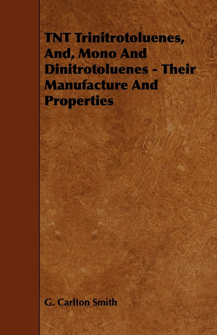 TNT Trinitrotoluenes, And, Mono And Dinitrotoluenes - Their Manufacture And Properties Natural Sciences