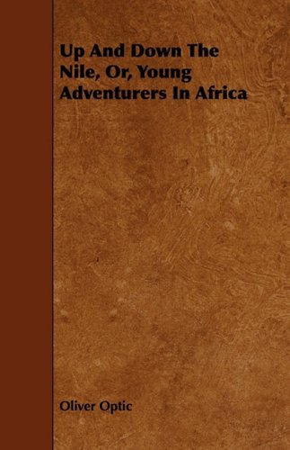 Up and Down the Nile, Or, Young Adventurers in Africa Leisure, Home & Garden