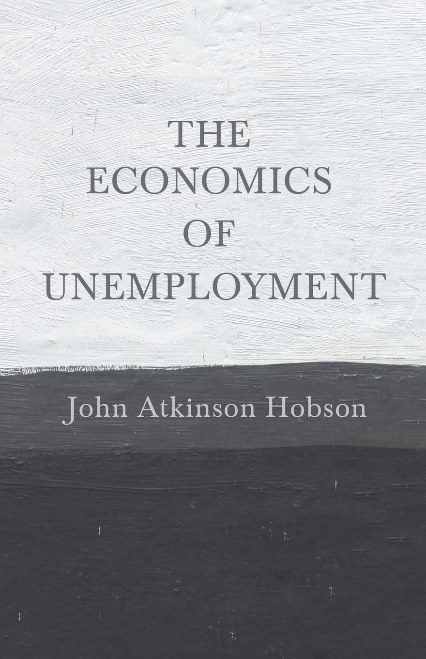 The Economics of Unemployment: With an Introductory Chapter From Problems of Poverty Law