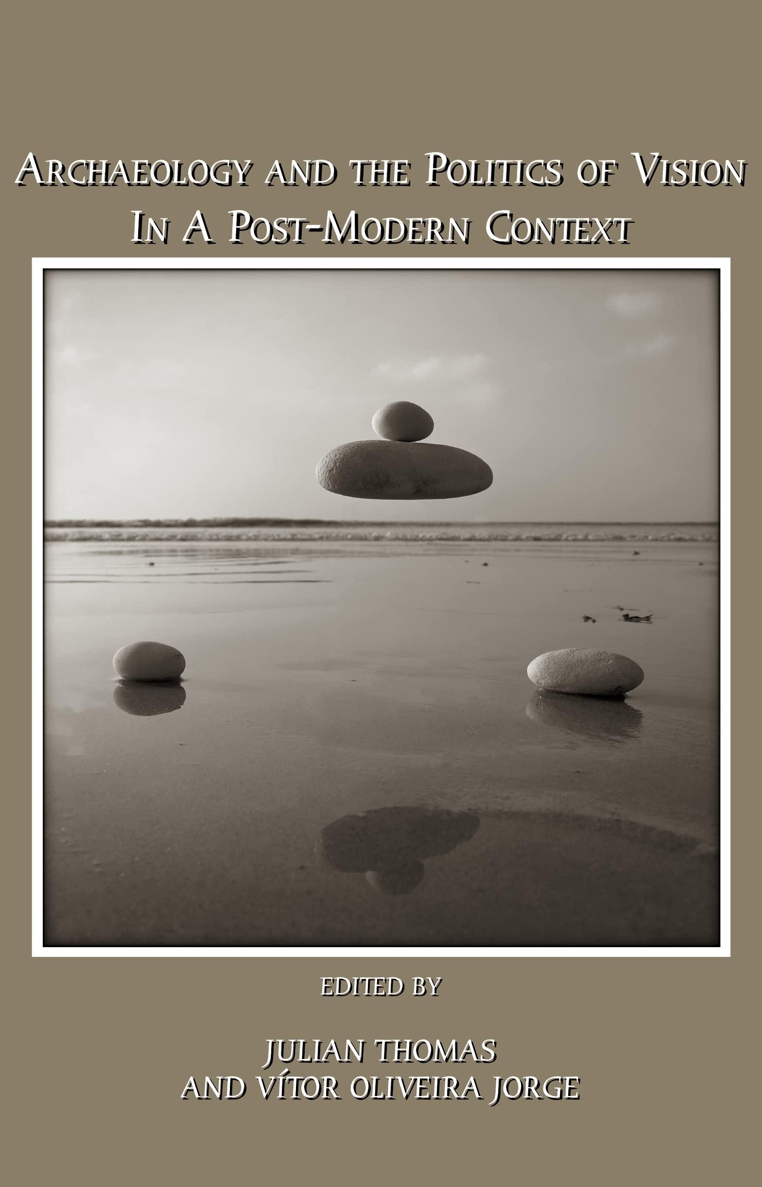 Archaeology and the Politics of Vision in a Post-modern Context Social Sciences