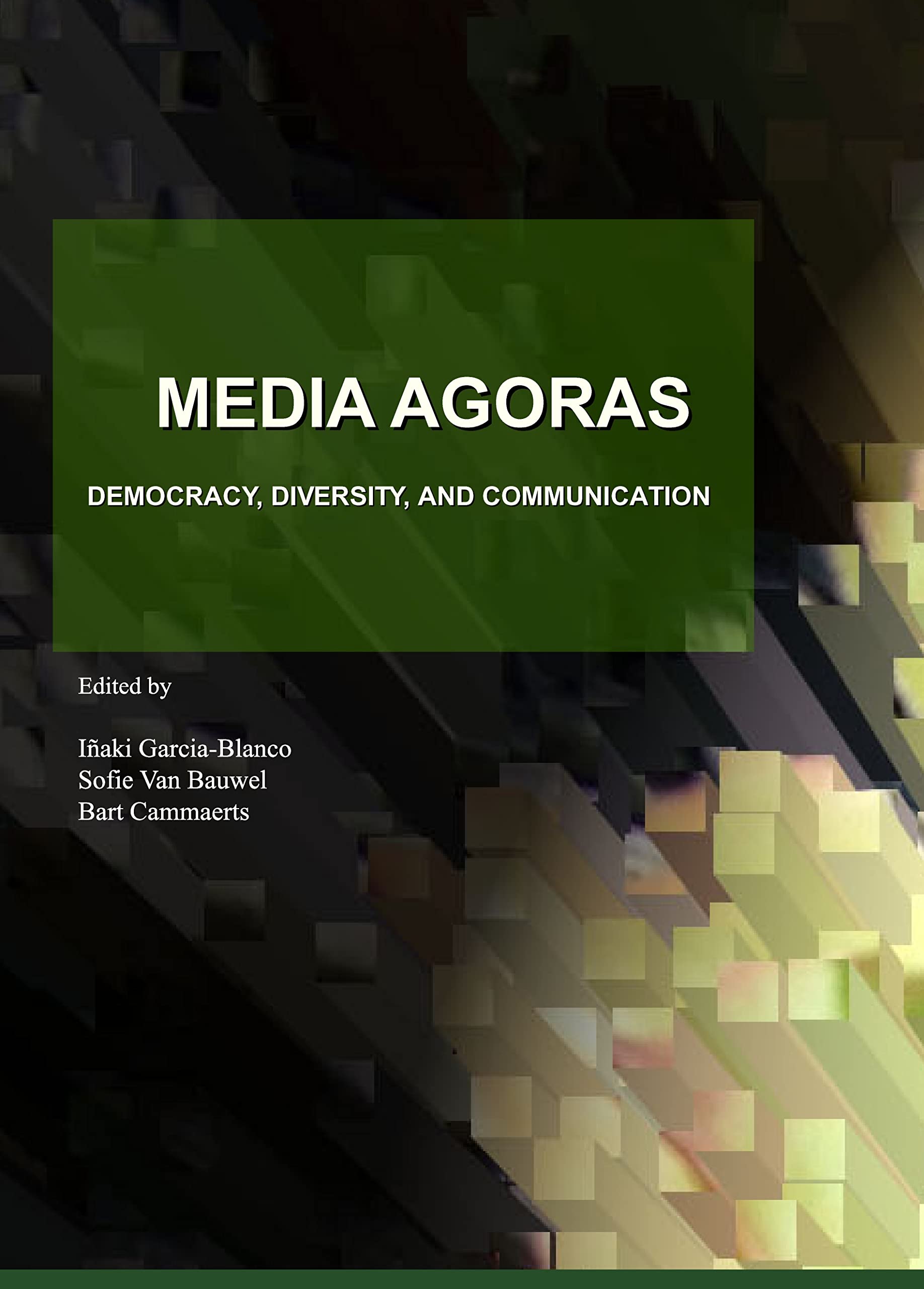 Media Agoras: Democracy, Diversity, and Communication Media & Communication
