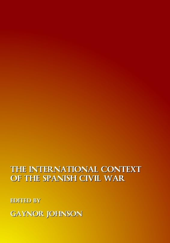 The International Context of the Spanish Civil War Politics & History