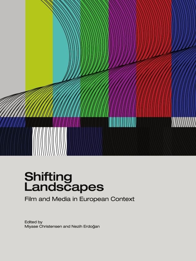 Shifting Landscapes: Film and Media in European Context Film, Art & Culture