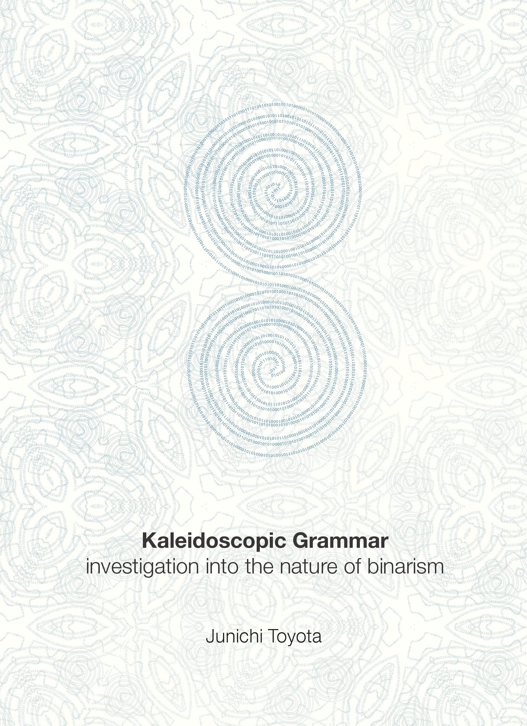 Kaleidoscopic Grammar: Investigation into the Nature of Binarism Philosophy