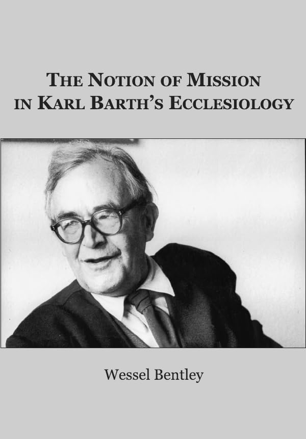 The Notion of Mission in Karl Barth's Ecclesiology Religion & Esotericism