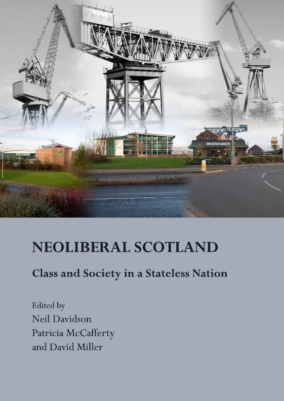 Neoliberal Scotland: Class and Society in a Stateless Nation Social Sciences