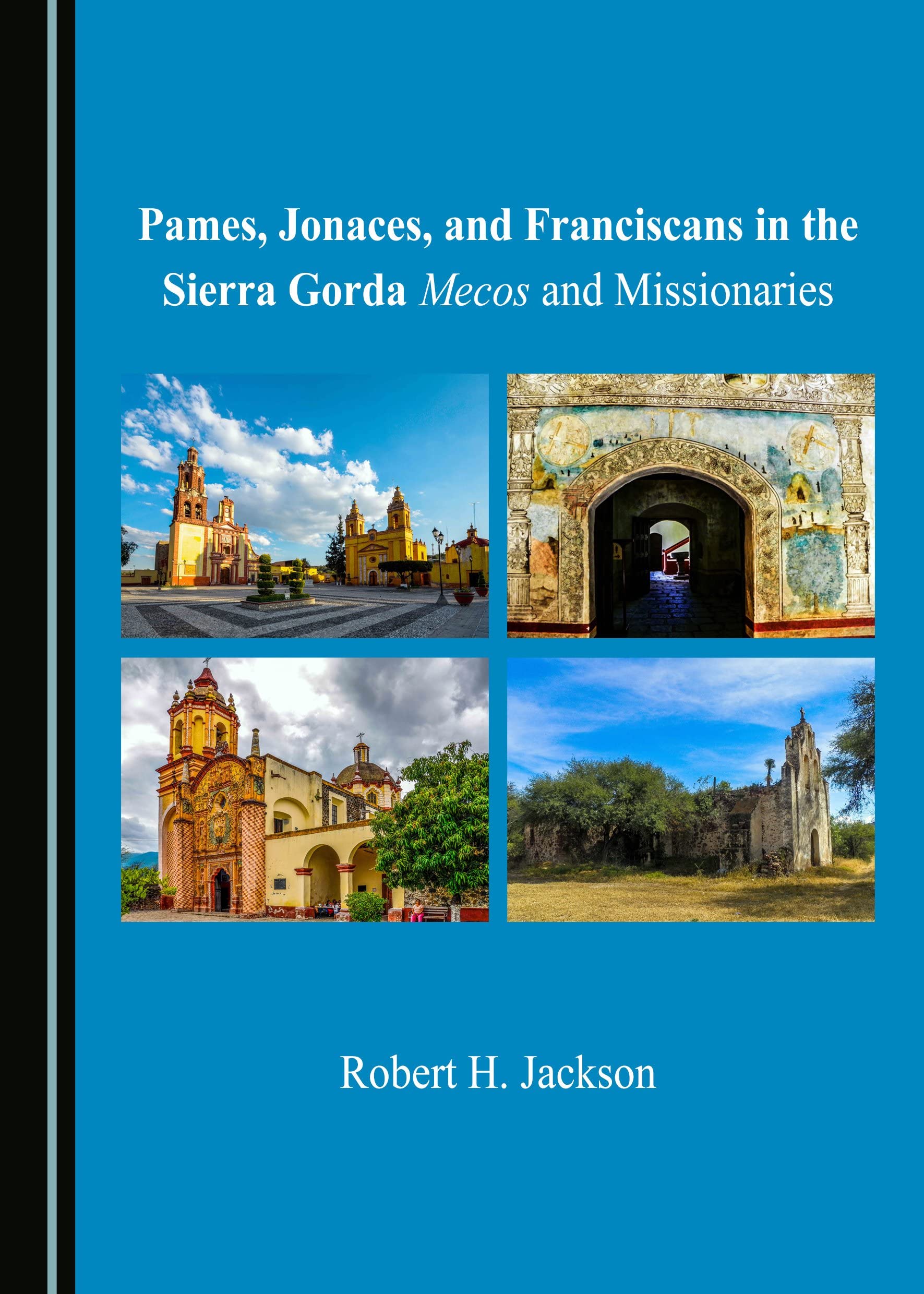 Pames, Jonaces, and Franciscans in the Sierra Gorda: Mecos and Missionaries Religion & Esotericism