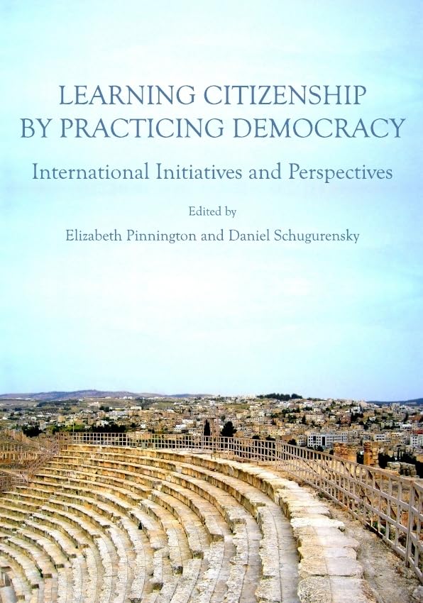 Learning Citizenship by Practicing Democracy: International Initiatives and Perspectives Education & Training