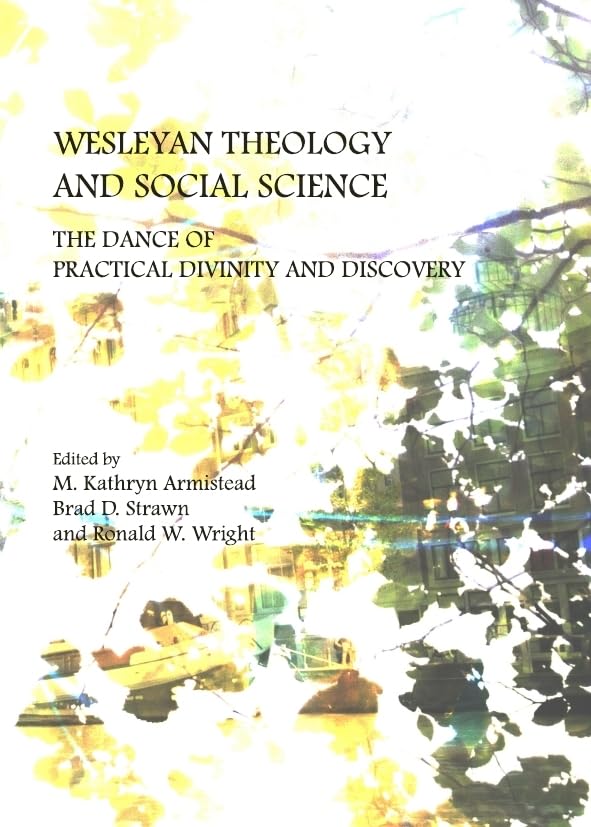 Wesleyan Theology and Social Science: The Dance of Practical Divinity and Discovery Religion & Esotericism