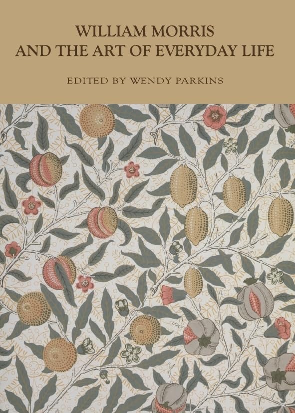 William Morris and the Art of Everyday Life Philosophy