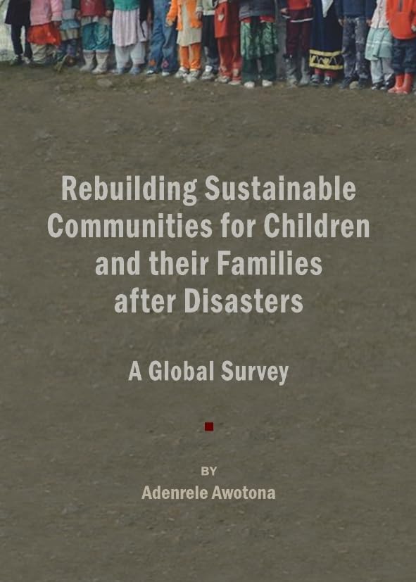 Rebuilding Sustainable Communities for Children and Their Families After Disasters: A Global Survey (Rebuilding Sustainable Communities after Disasters) Social Sciences