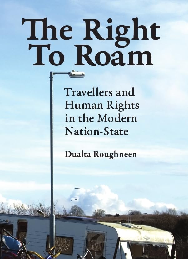 The Right to Roam: Travellers and Human Rights in the Modern Nation-state Social Sciences
