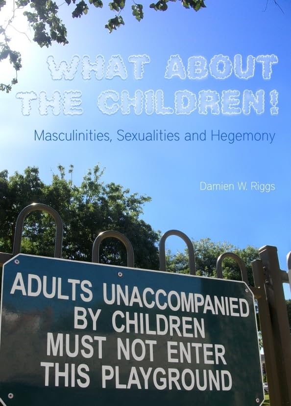 What About the Children!: Masculinities, Sexualities and Hegemony Books