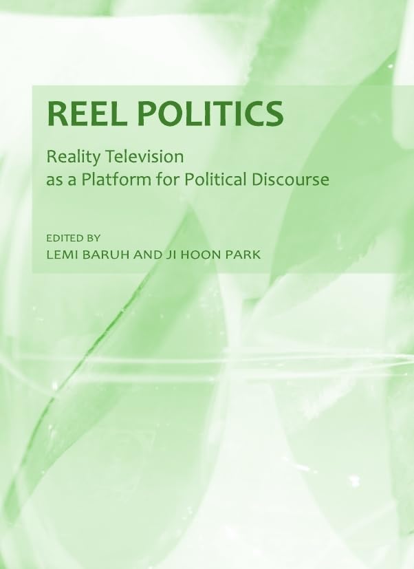 Reel Politics: Reality Television As a Platform for Political Discourse Media & Communication