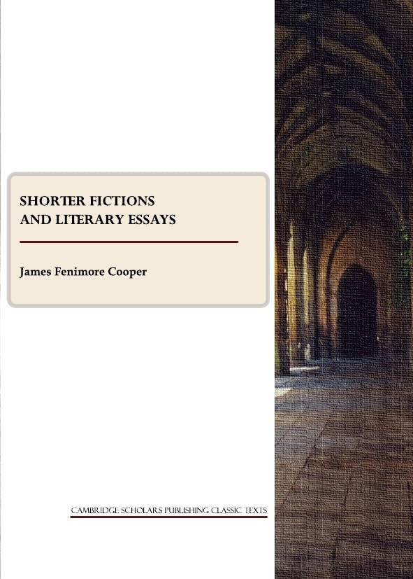 Shorter Fictions and Literary Essays (Cambridge Scholars Publishing Classics Texts) Classics