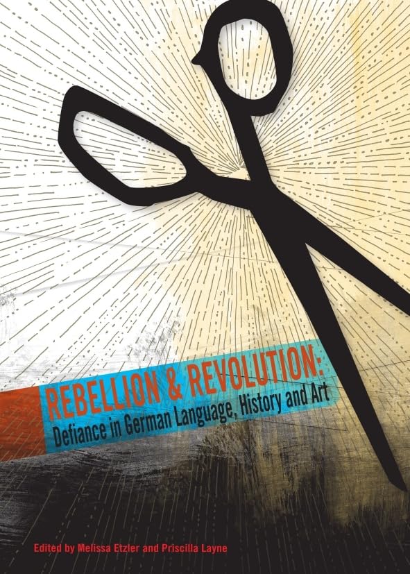 Rebellion and Revolution: Defiance in German Language, History and Art Social Sciences