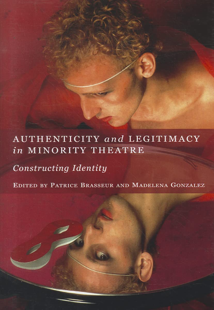 Authenticity and Legitimacy in Minority Theatre: Constructing Identity book