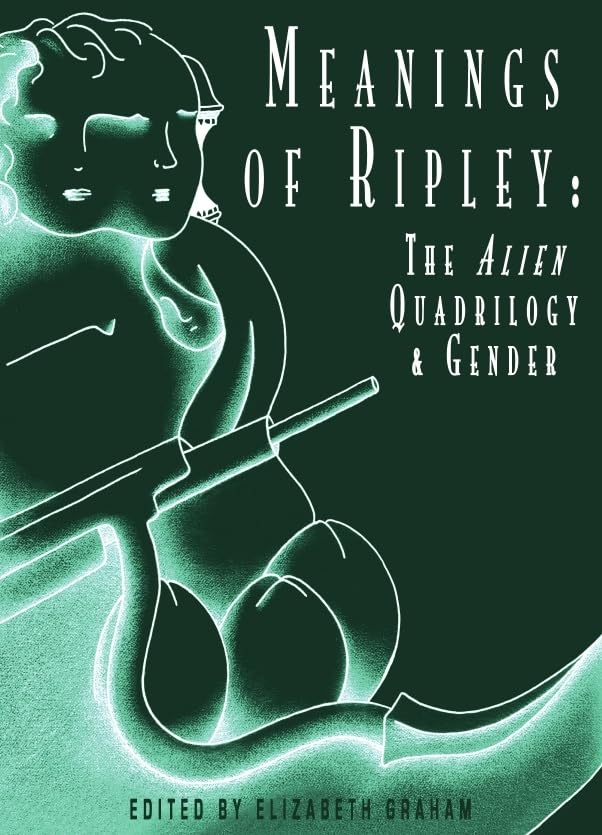Meanings of Ripley: The Alien Quadrilogy and Gender Social Sciences
