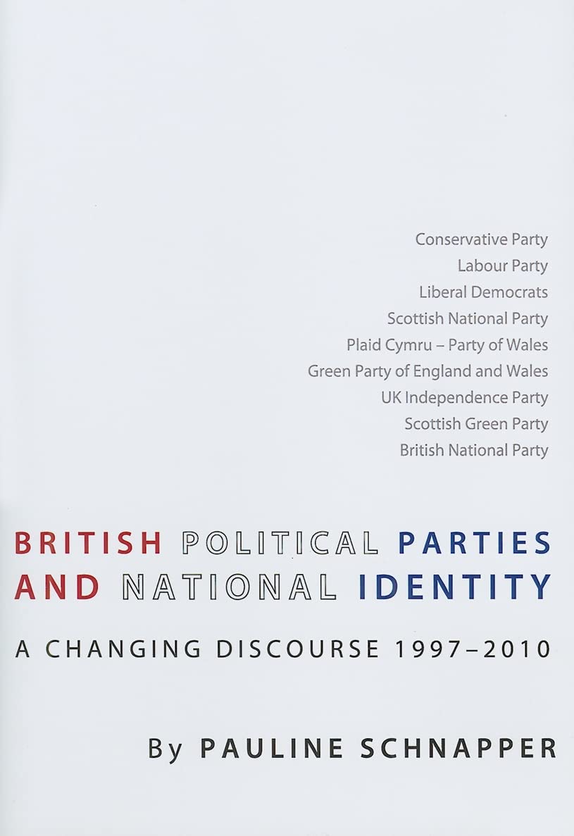 British Political Parties and National Identity: A Changing Discourse 1997-2010 book