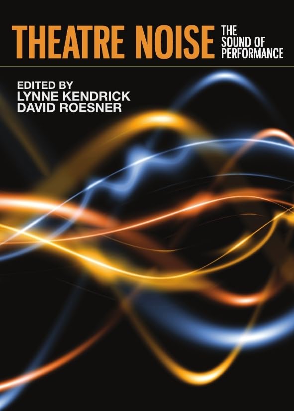 Theatre Noise: The Sound of Performance Social Sciences