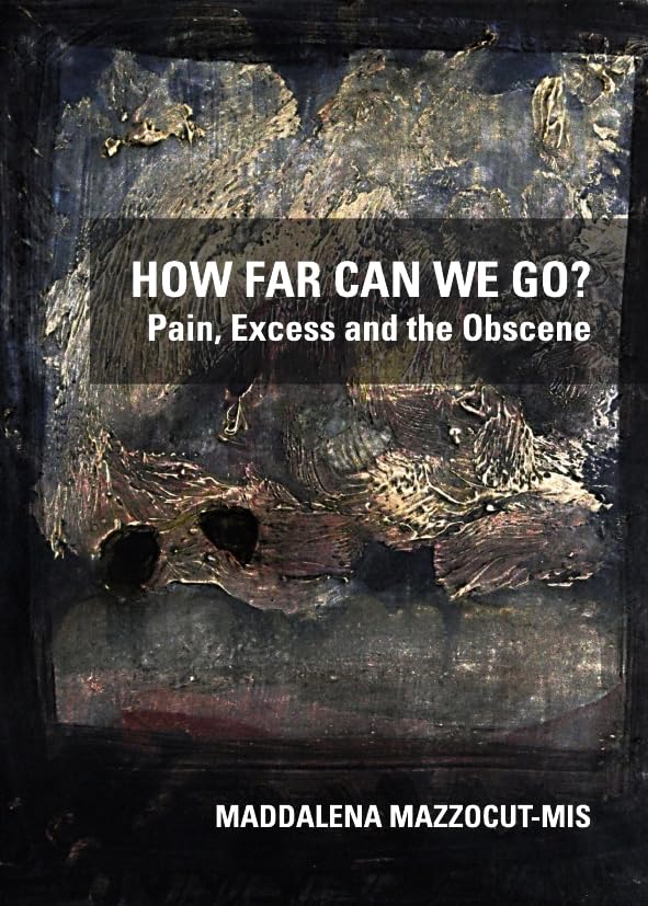 How Far Can We Go? Pain, Excess and the Obscene Philosophy