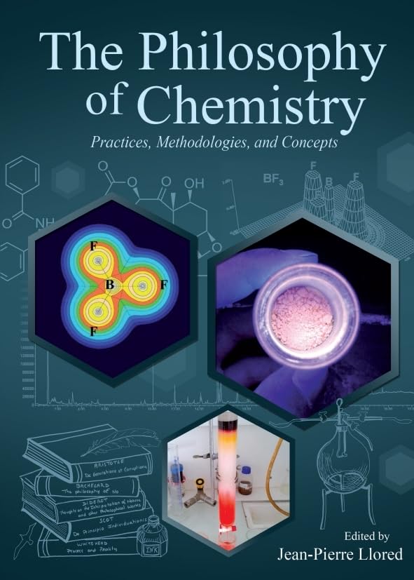 The Philosophy of Chemistry: Practices, Methodologies, and Concepts book