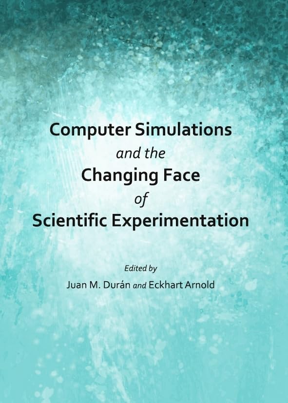 Computer Simulations and the Changing Face of Scientific Experimentation Computer Science