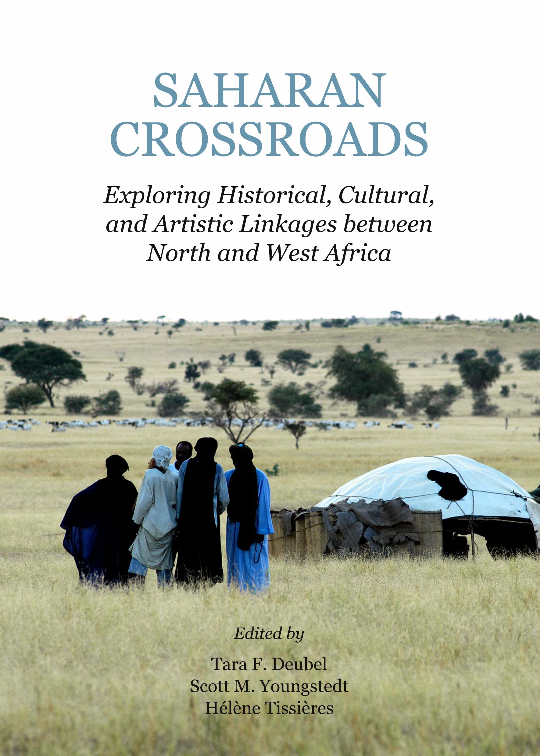 Saharan Crossroads: Exploring Historical, Cultural, and Artistic Linkages Between North and West Africa book