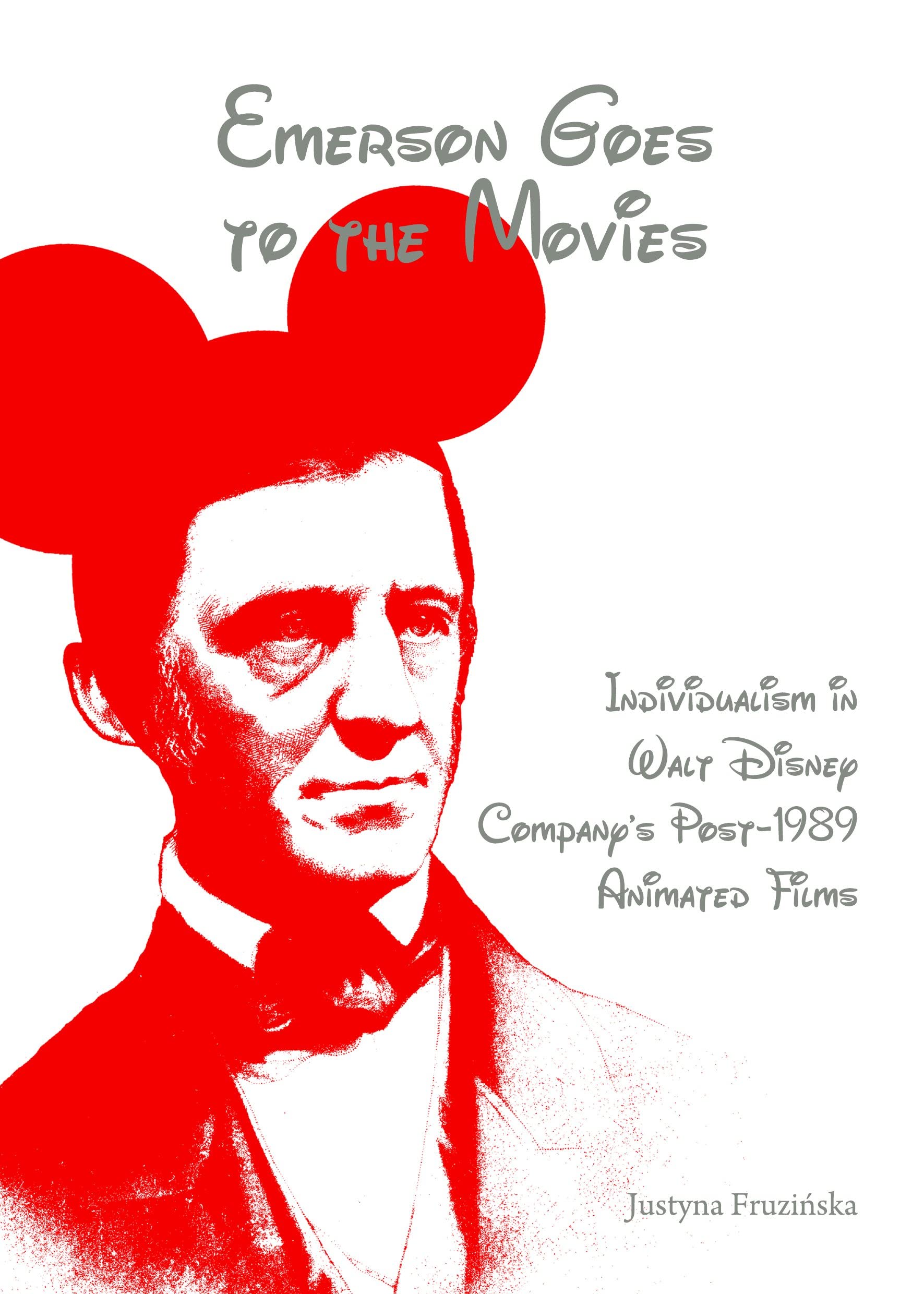 Emerson Goes to the Movies: Individualism in Walt Disney Company's Post-1989 Animated Films book