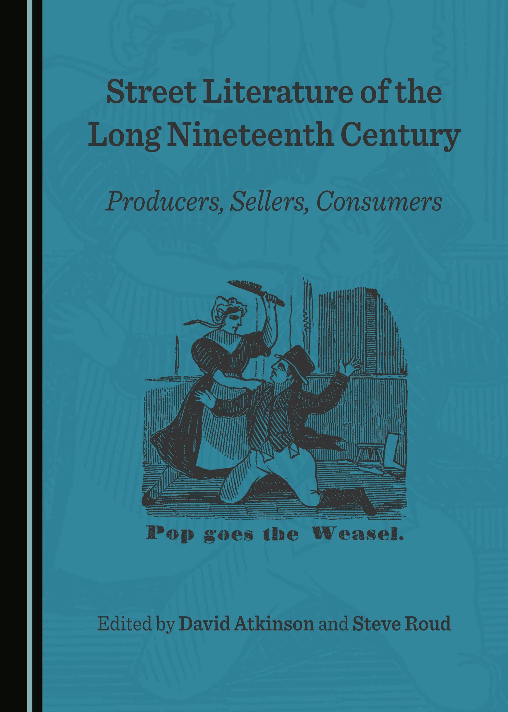 Street Literature of the Long Nineteenth Century: Producers, Sellers, Consumers Social Sciences