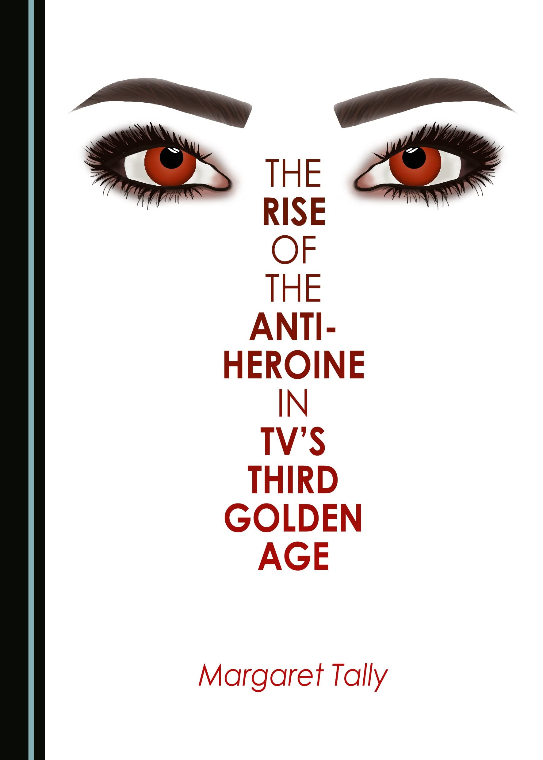 The Rise of the Anti-Heroine in Tv's Third Golden Age Books