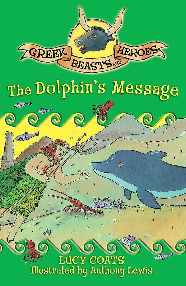 The Dolphin's Message: Book 4 (Greek Beasts and Heroes) Fairy Tales & Legends