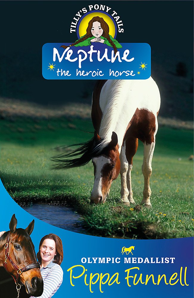 Tilly's Pony Tails: Neptune the Heroic Horse: Book 8 Novels & Short Stories